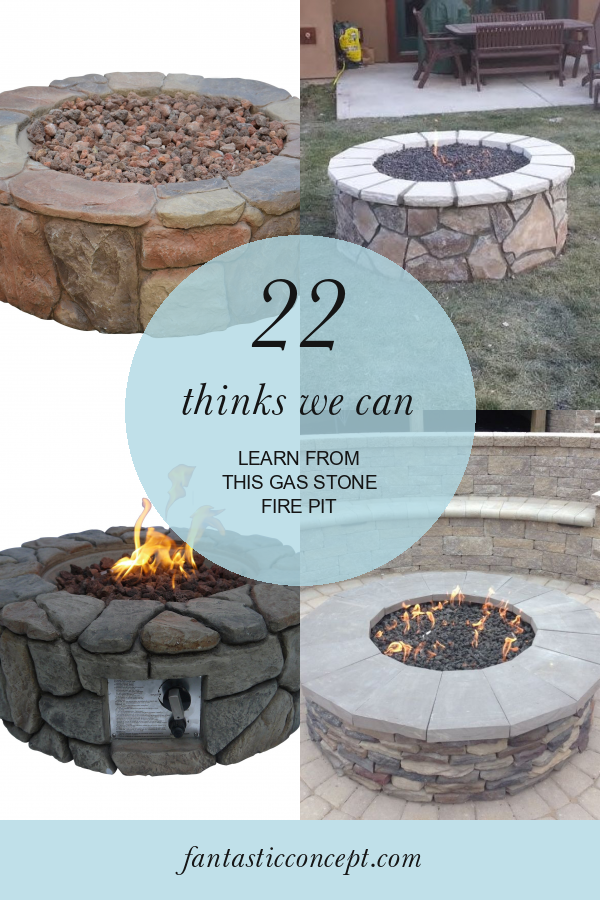 22 Thinks We Can Learn From This Gas Stone Fire Pit Home, Family